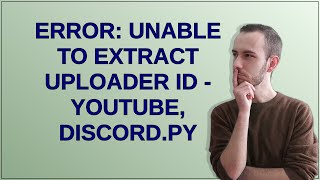 error: unable to extract uploader id - youtube, discord.py