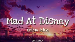 salem ielse - Mad At Disney (Lyrics)