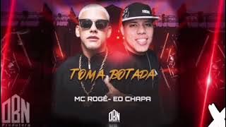 TOMA BOTADA - EO CHAPA , MC ROGÊ ( PRODUÇÃO BACANA NO BEAT )