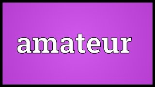 Amateur Meaning
