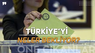 GELECEK YILLARDA TÜRKİYE'Yİ NELER BEKLİYOR?
