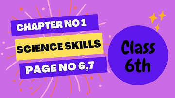 CLASS 6TH, SCIENCE CHAPTER #1 SCIENCE SKILLS PAGE 6,7 READING