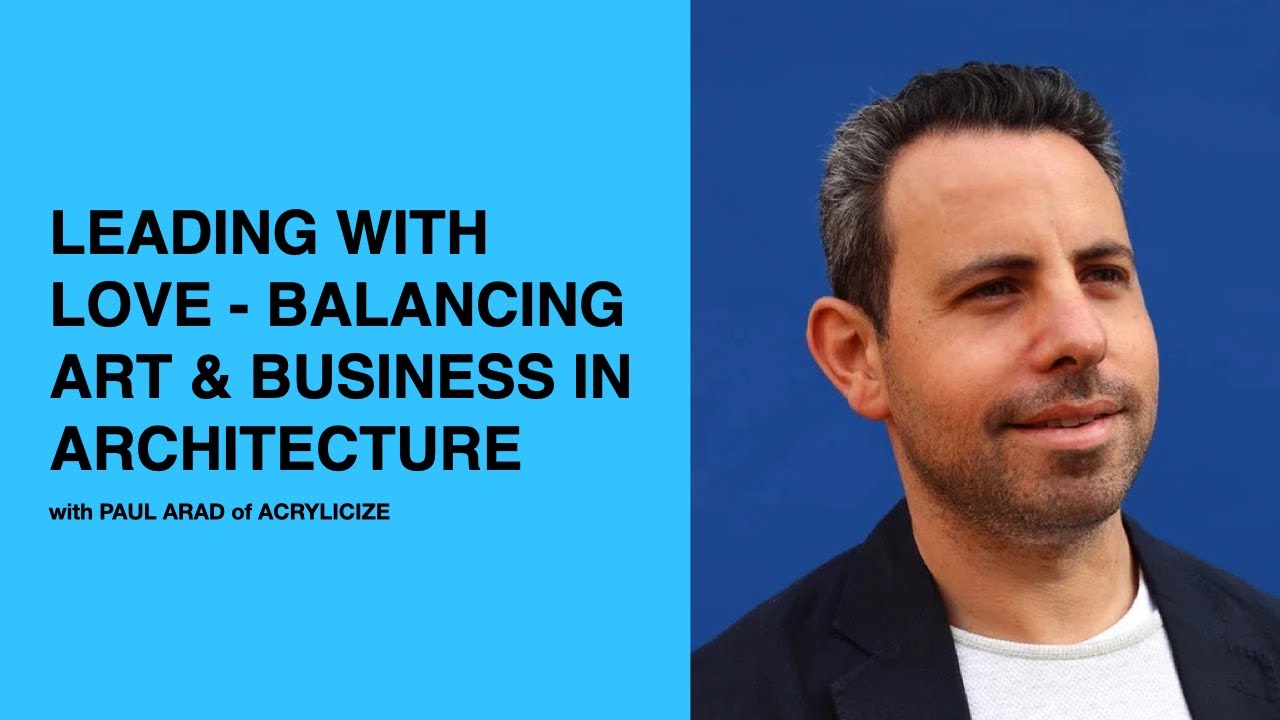 429 Leading with Love Balancing Art and Business with Paul Arad of Acrylicize YouTube