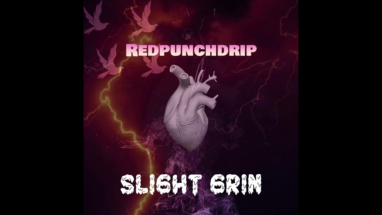 Watch Redpunchdrip - Slight Grin (Official Audio) on YouTube Watch Redpunchdrip - Slight Grin (Official Audio) on YouTube