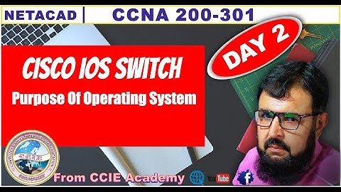 Purpose of Operating System | Cisco IOS | Switches IOS CCNA 200-301