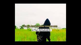 Download lagu 🔥LAGU JA'I ANA KEKA EA TERBARU 2023💃🕺 X ATM REMIXER 🔥