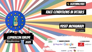 GopherCon Europe 2023:  Yusef Mohamadi - Race Conditions in Details