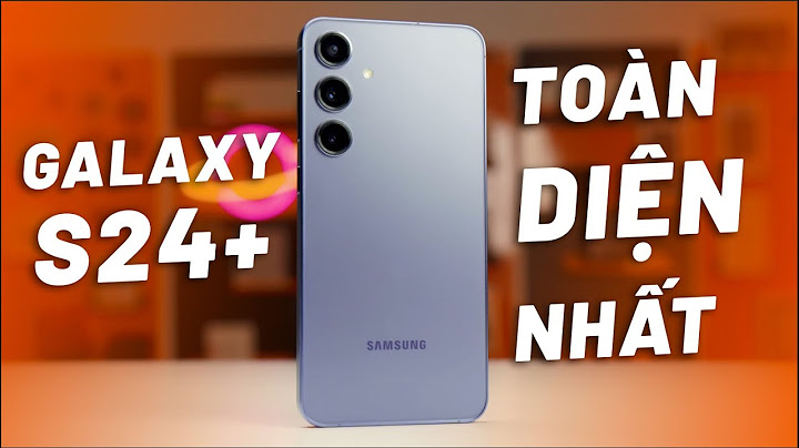 Đánh giá chung về samsung galaxy s năm 2024