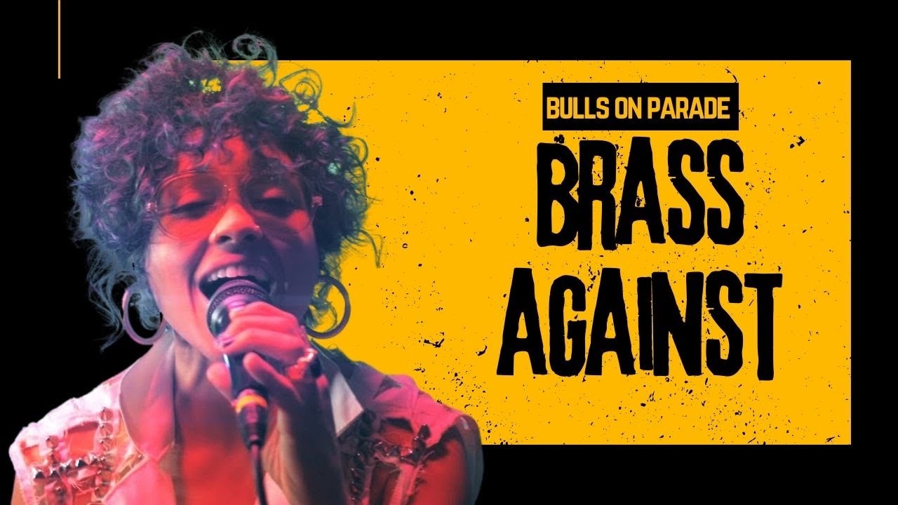 Brass Against (live) I Bulls On Parade (Rage Against the Machine Cover
