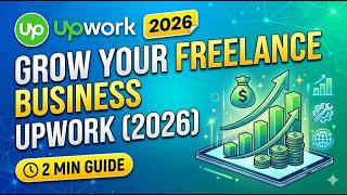Grow Your Freelance Business – Upwork 2026   2 Min Guide