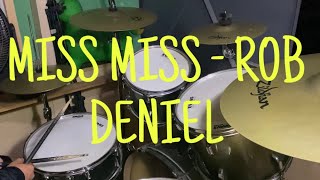 Rob Deniel - Miss Miss | DRUM COVER