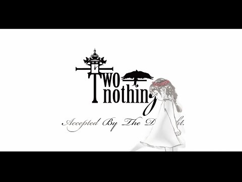 TWO-nothing/accepted by the daylight［MV］