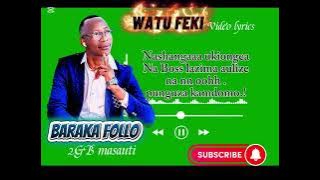 BARAKA FOLLO(GB Masauti)-WATU FEKI