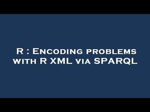 R : Encoding problems with R XML via SPARQL