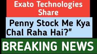"Exato Technologies Share Latest Update! Penny Stock Me Kya Chal Raha Hai?"