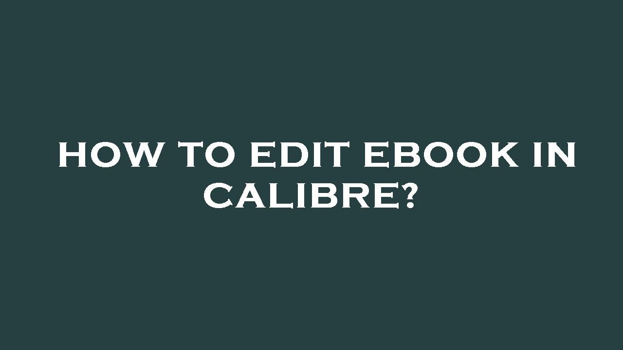 How to edit ebook in calibre? - YouTube