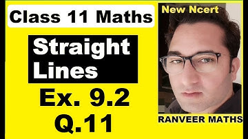 Class 11 Maths , Ex.9.2, Q11 | Straight Lines | NEW NCERT | Ranveer Maths 11