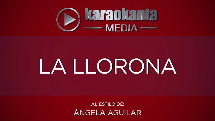 Karaokanta - ngela Aguilar - La Llorona