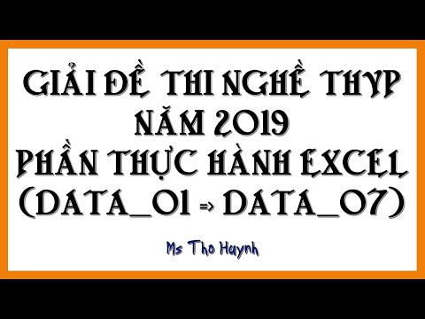 THVP | GIẢI ĐỀ THI NGHỀ THVP NĂM 2019 | PHẦN THỰC HÀNH EXCEL | DATA_01_to_DATA_07 #HOT