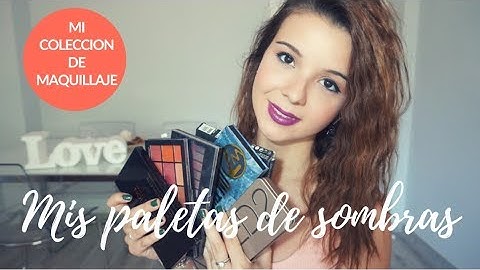 Mi COLECCIÓN de maquillaje: TODAS MIS PALETAS de sombras