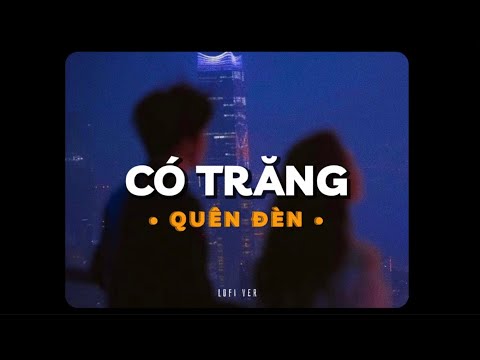 Video Có Trăng Quên Đèn - H-Kray x Huỳnh Chương x... - youtube