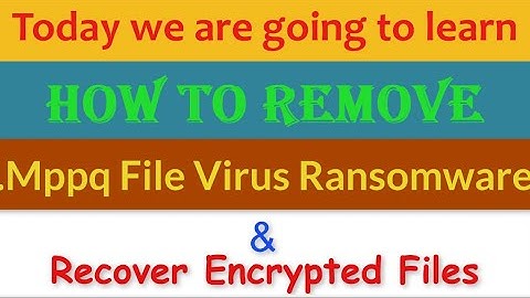 Mppq File Virus [.Mppq Ransomware] Removal and Decrypt .Mppq Files