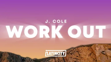 J. Cole – Work Out (Lyrics)