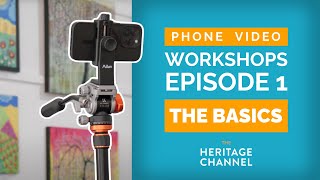 Phone Video Workshops (Ep. 1) The Basics | Heritage Channel with Ted Stanley