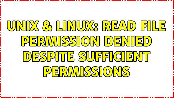 Unix & Linux: Read file permission denied despite sufficient permissions