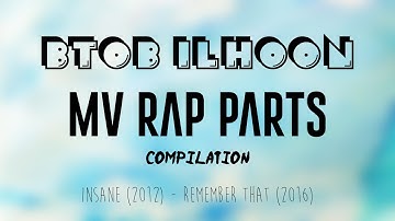 BTOB Ilhoon MVs Rap Parts Compilation