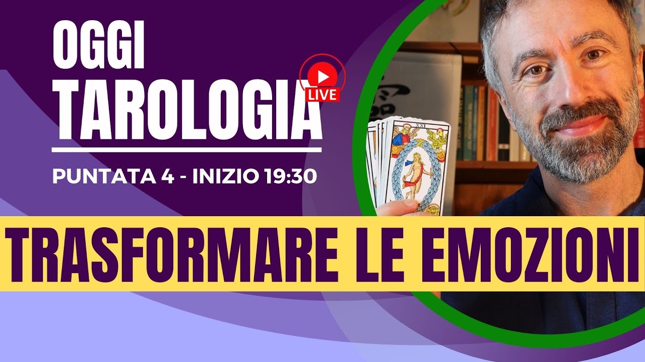 Capire le Emozioni - Come trasformare le emozioni che proviamo - Tarologia Oggi Puntata 4