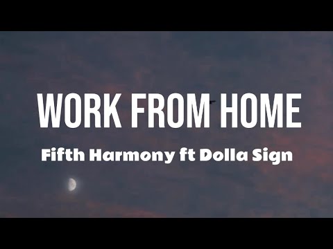 Fifth Harmony – Work From Home ( Lyrics ) Ft Dolla Sign