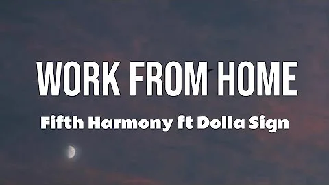 Fifth Harmony - Work From Home ( Lyrics ) Ft Dolla Sign