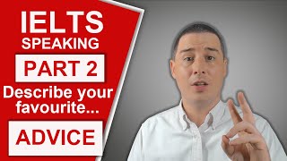 IELTS Speaking Part 2 - Describe your favourite... (ADVICE)