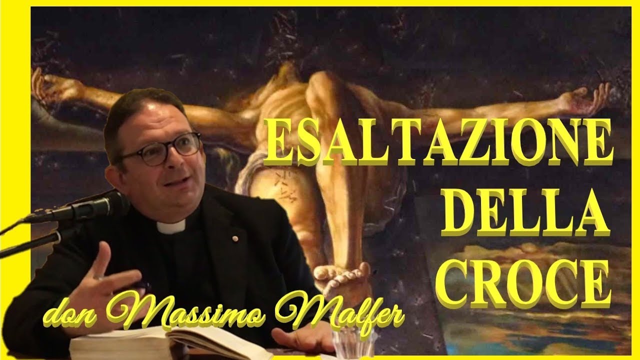Esaltazione della CROCE - don Massimo Malfer