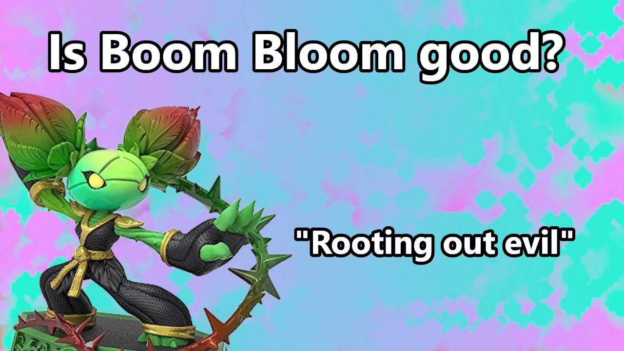 Is Boom Bloom Good? - Skylanders
