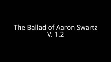 Ballad of Aaron Swartz V 1.2