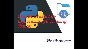#Lec64:Create File Explorer in Python using Tkinter  |# Tutorial for Python |Hostbox cse