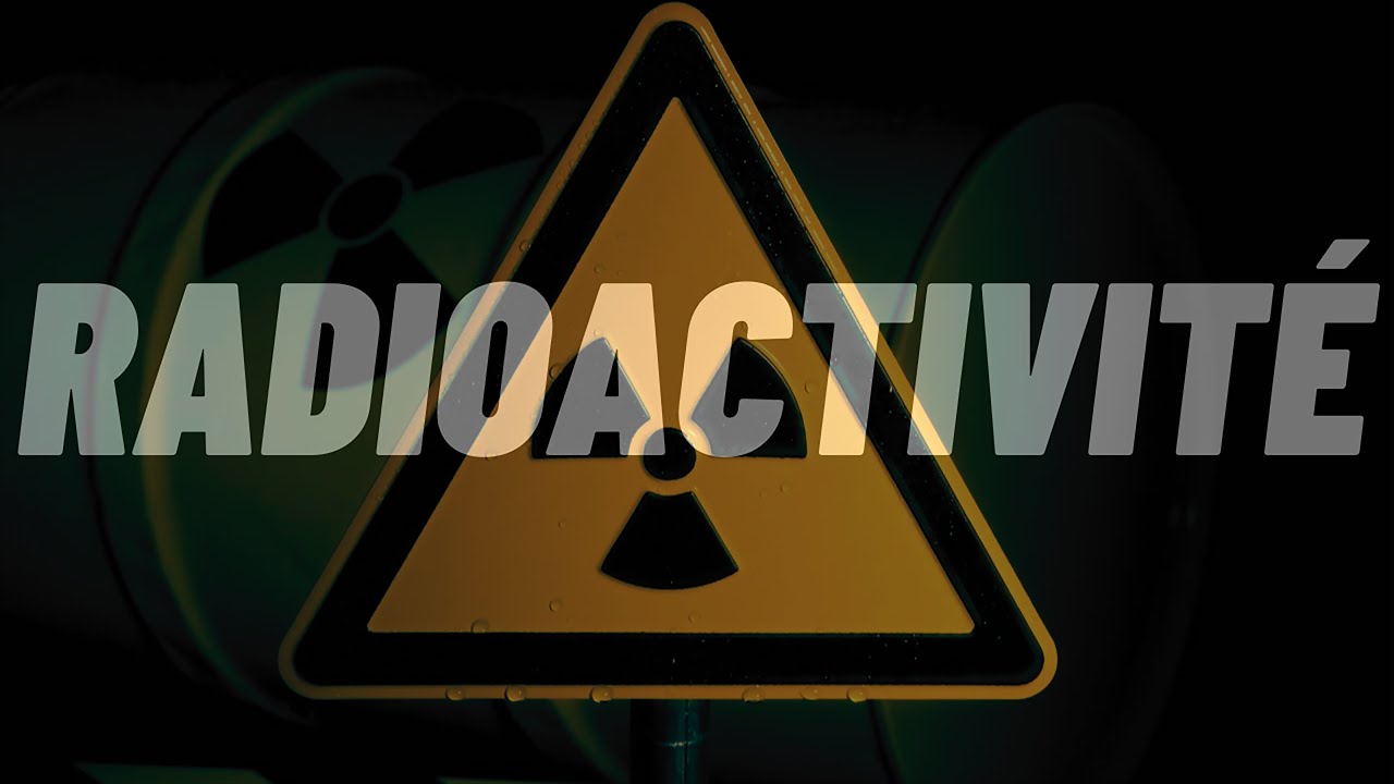 LA RADIOACTIVITÉ : DÉCOUVREZ SES SECRETS !