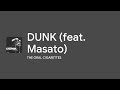 [Lyrics] DUNK (feat. Masato) - Off Main Vocal / THE ORAL CIGARETTES