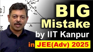 Big Mistake by IIT Kanpur in JEE Advanced 2025 Answer Key & Solutions