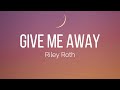 Riley Roth Give Me Away Lyrics Riley Roth Give Me Away Lyrics