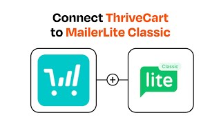How to connect ThriveCart to MailerLite Classic - Easy Integration