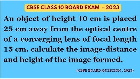 An object of height 10cm is placed 25cm #class10physics #physicsboardquestions2023 #lens #class10