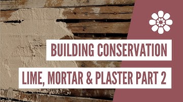 Building Conservation | Lime, Mortar & Plaster - Part 2