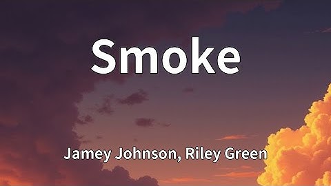 Thumbnail of Jamey Johnson, Riley Green - Smoke (Lyrics)