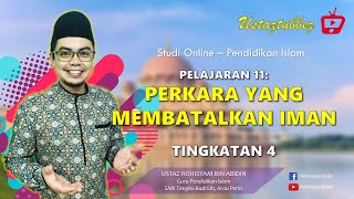 11 | Pendidikan Islam Tingkatan 4 | Perkara Yang Membatalkan Iman | URA
