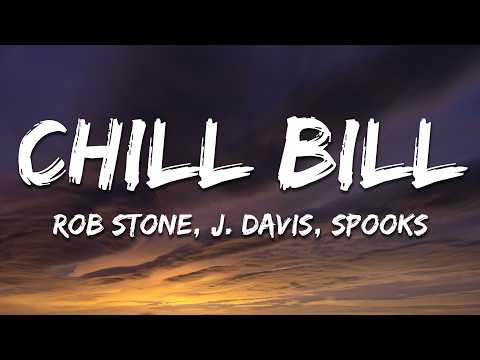 Rob $tone, J.Davis, Spooks - Chill Bill (Lyrics)
