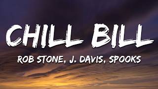Rob $tone, J.Davis, Spooks - Chill Bill (Lyrics)