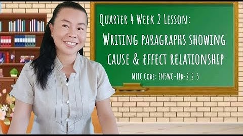 Writing Paragraphs Showing Cause and Effect Relationship (English 5 Quarter 4 Week 2)